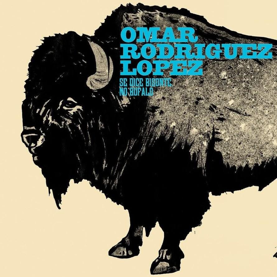 Omar Rodriguez Lopez - Se dice bisonte no buffalo